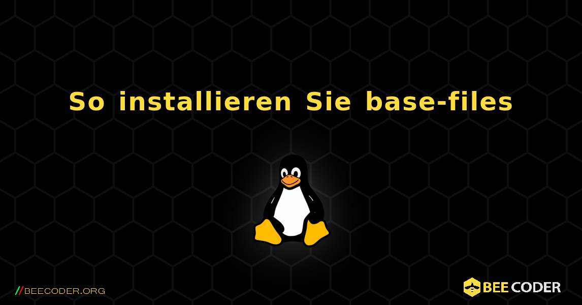 So installieren Sie base-files . Linux