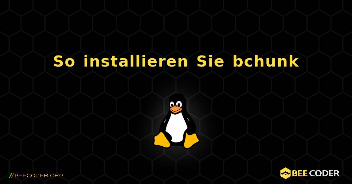 So installieren Sie bchunk . Linux