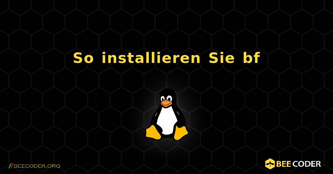 So installieren Sie bf . Linux