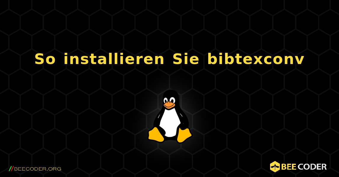 So installieren Sie bibtexconv . Linux