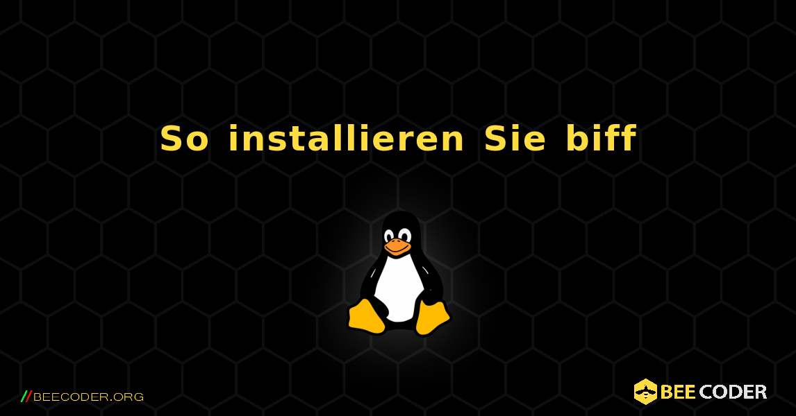 So installieren Sie biff . Linux