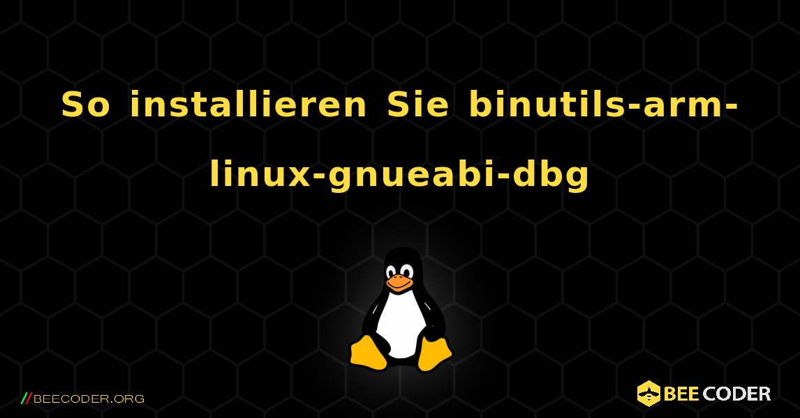 So installieren Sie binutils-arm-linux-gnueabi-dbg . Linux