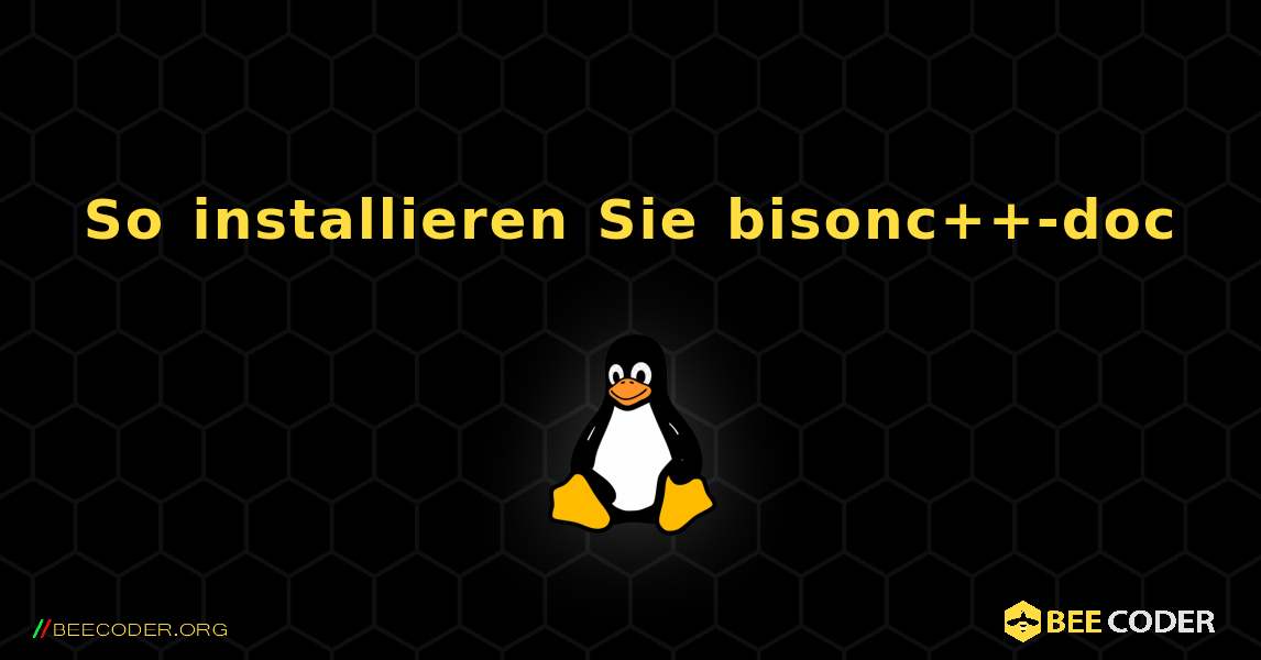 So installieren Sie bisonc++-doc . Linux