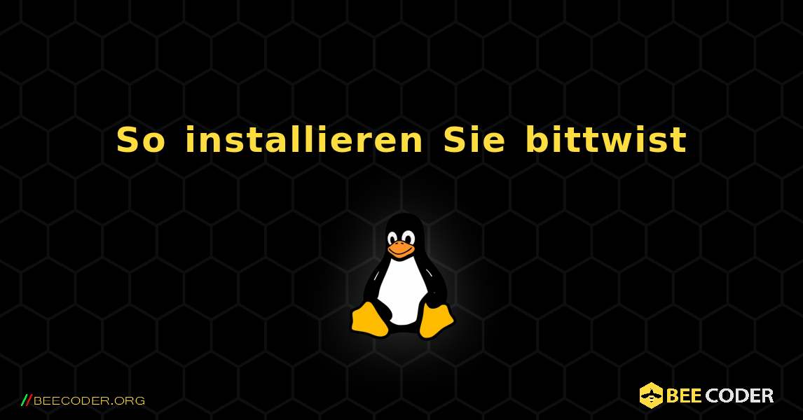 So installieren Sie bittwist . Linux