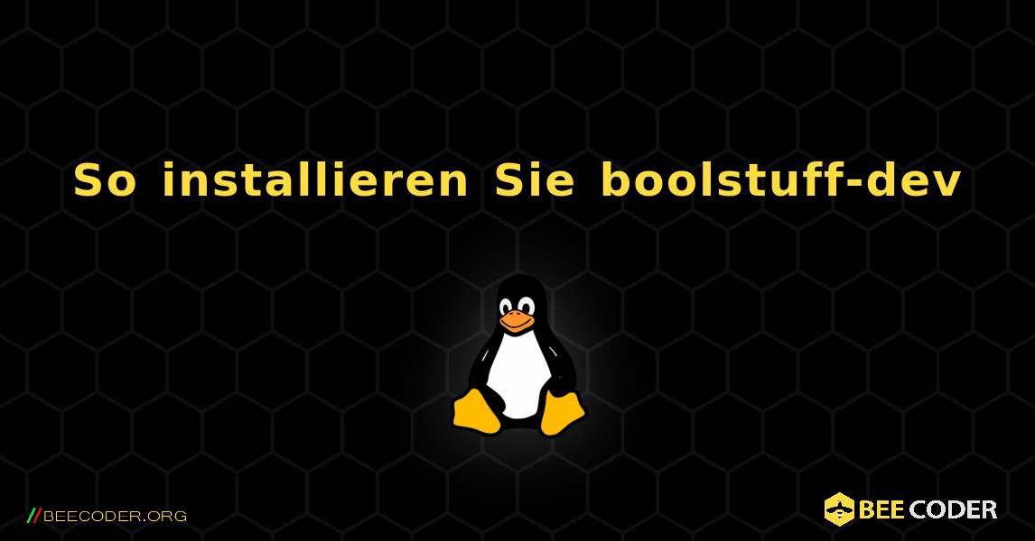 So installieren Sie boolstuff-dev . Linux