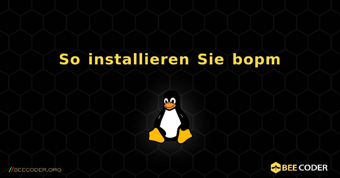 So installieren Sie bopm . Linux