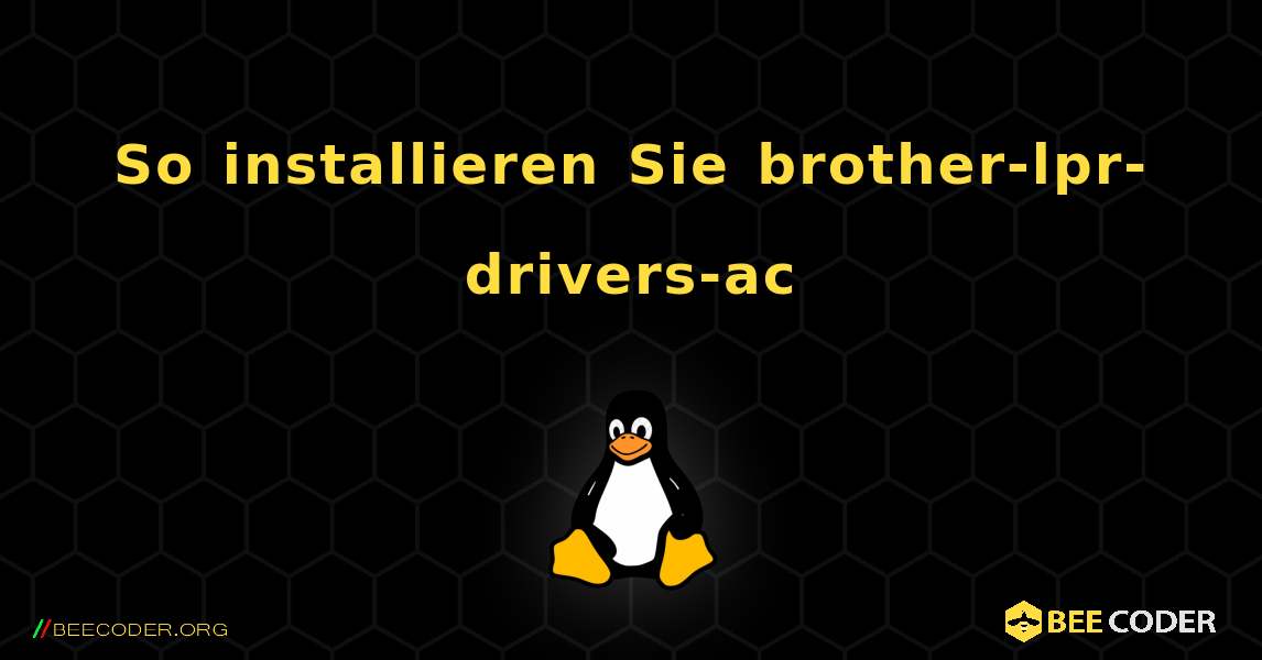 So installieren Sie brother-lpr-drivers-ac . Linux