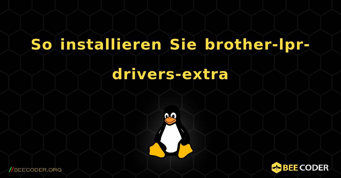 So installieren Sie brother-lpr-drivers-extra . Linux