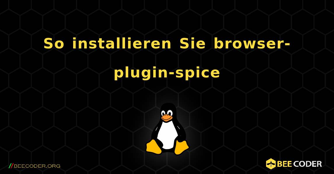 So installieren Sie browser-plugin-spice . Linux