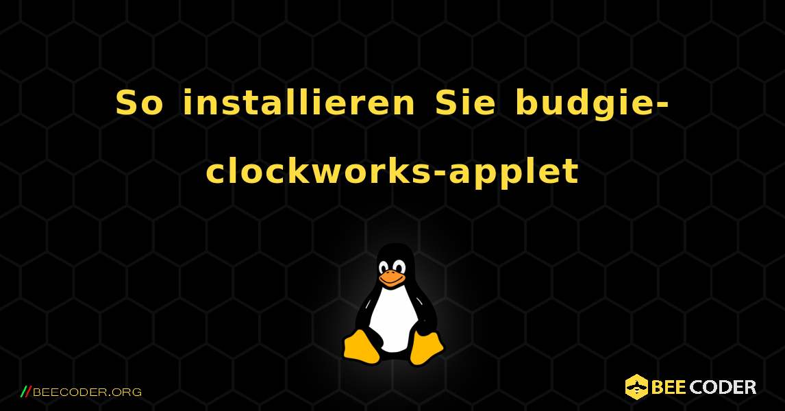 So installieren Sie budgie-clockworks-applet . Linux