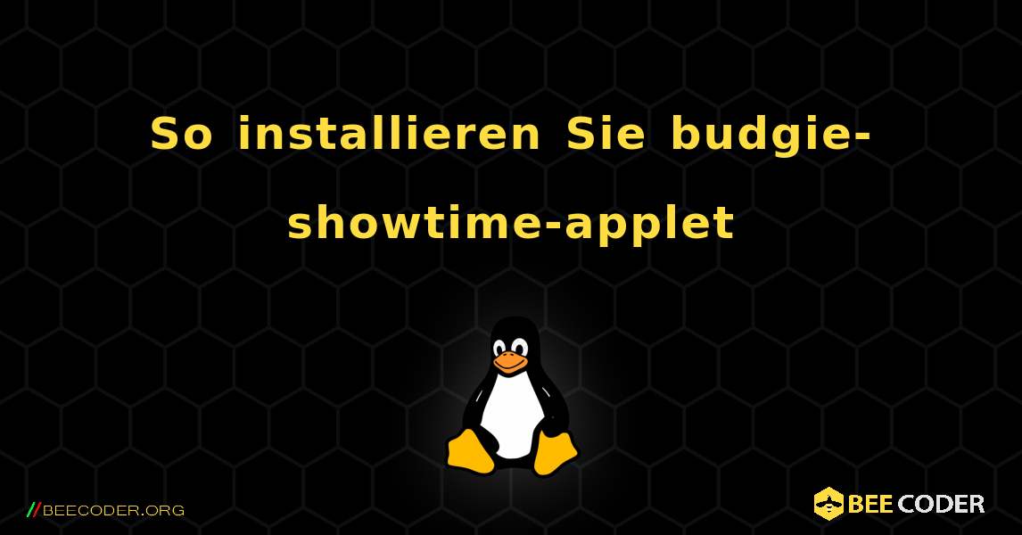 So installieren Sie budgie-showtime-applet . Linux