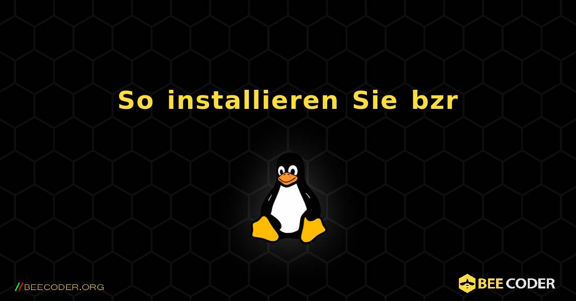 So installieren Sie bzr . Linux