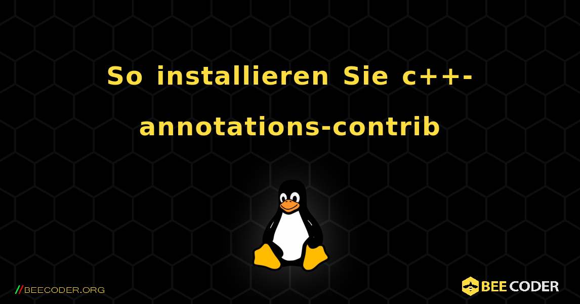 So installieren Sie c++-annotations-contrib . Linux