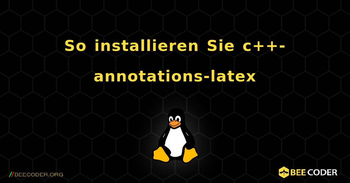 So installieren Sie c++-annotations-latex . Linux