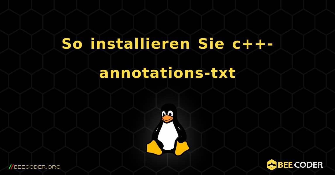 So installieren Sie c++-annotations-txt . Linux