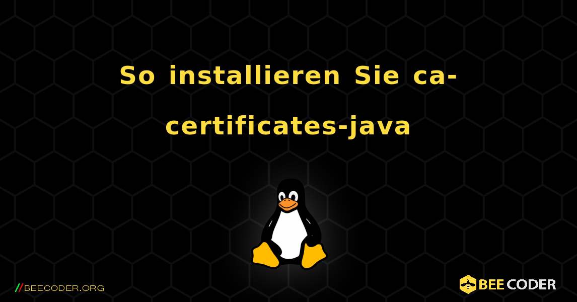 So installieren Sie ca-certificates-java . Linux