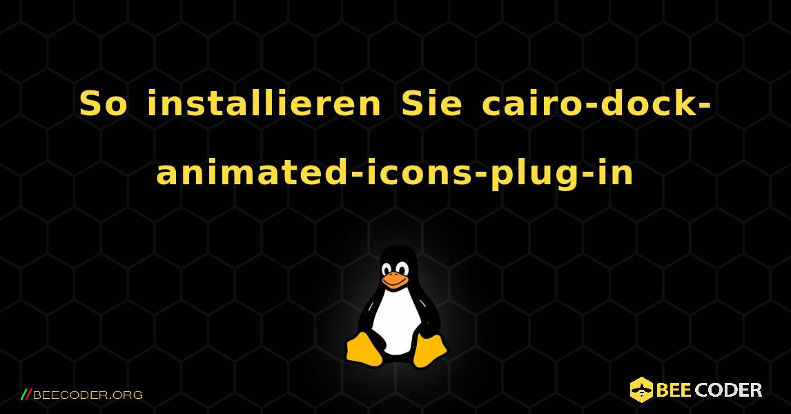 So installieren Sie cairo-dock-animated-icons-plug-in . Linux