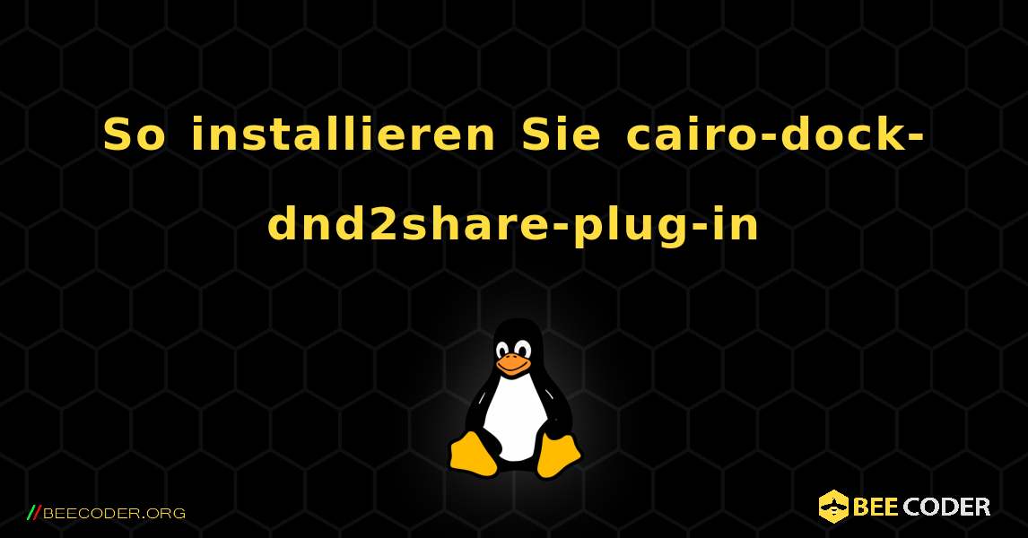 So installieren Sie cairo-dock-dnd2share-plug-in . Linux