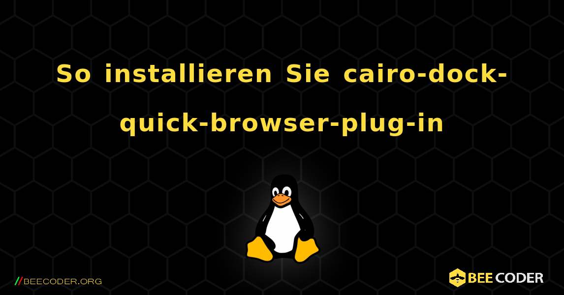 So installieren Sie cairo-dock-quick-browser-plug-in . Linux