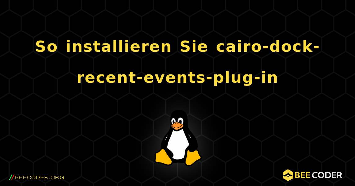 So installieren Sie cairo-dock-recent-events-plug-in . Linux