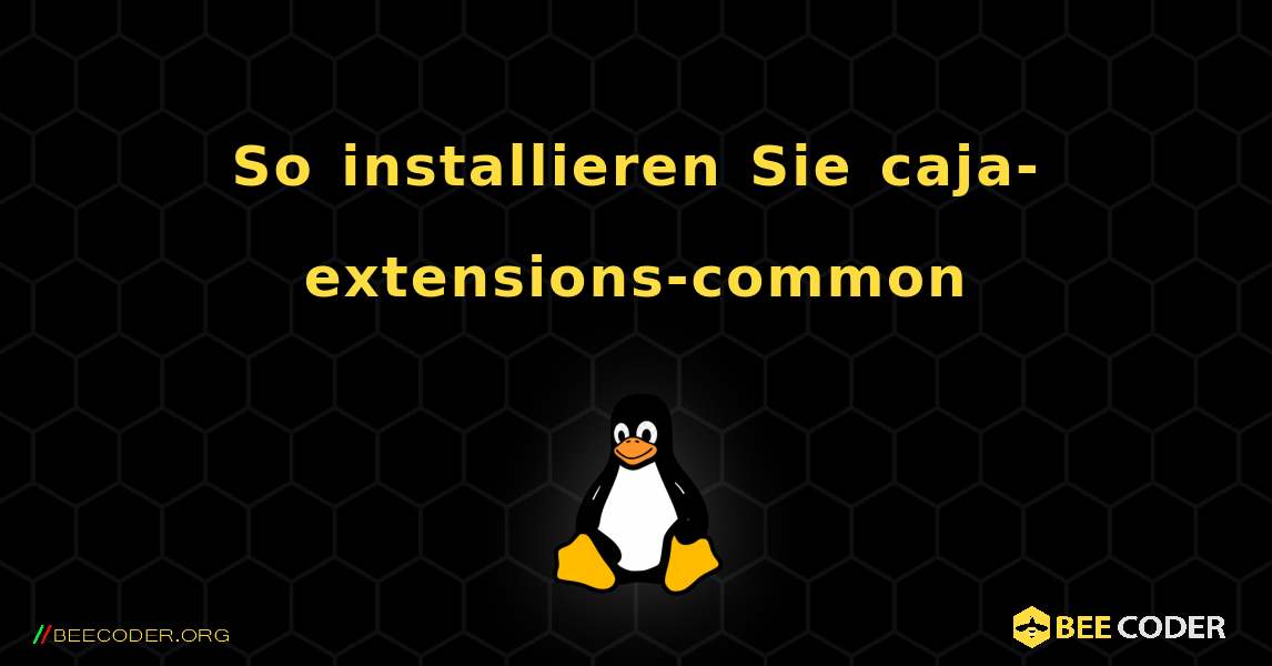 So installieren Sie caja-extensions-common . Linux