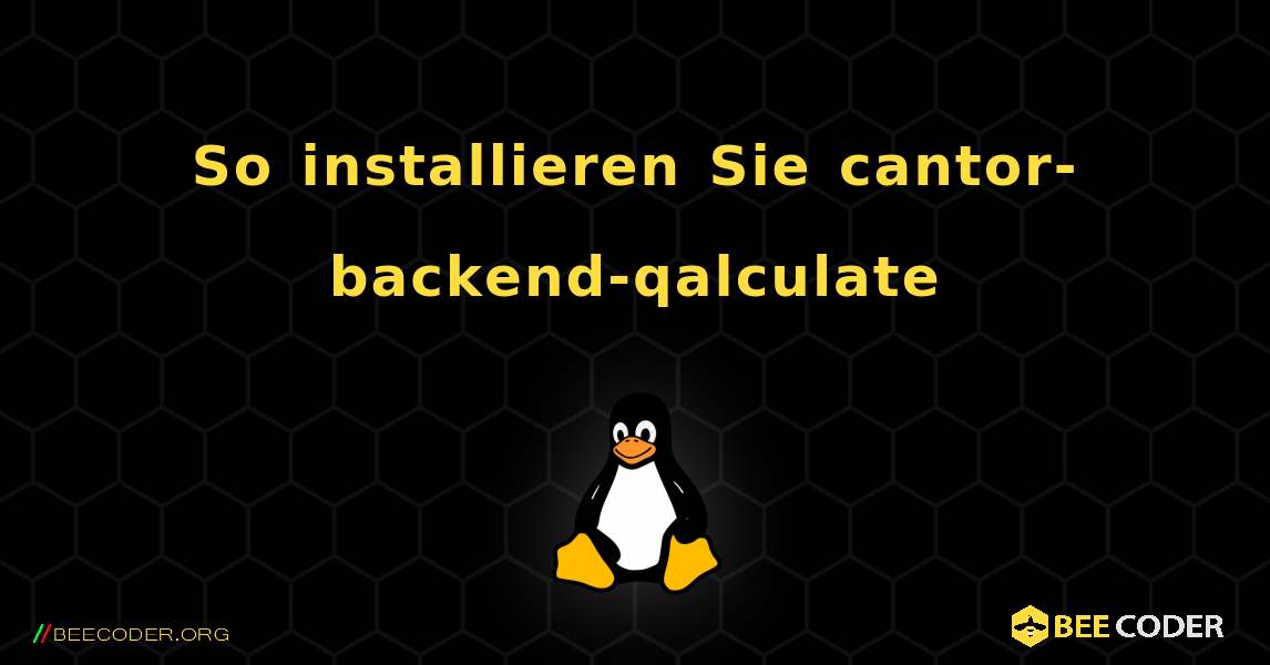 So installieren Sie cantor-backend-qalculate . Linux