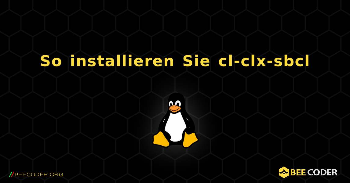 So installieren Sie cl-clx-sbcl . Linux