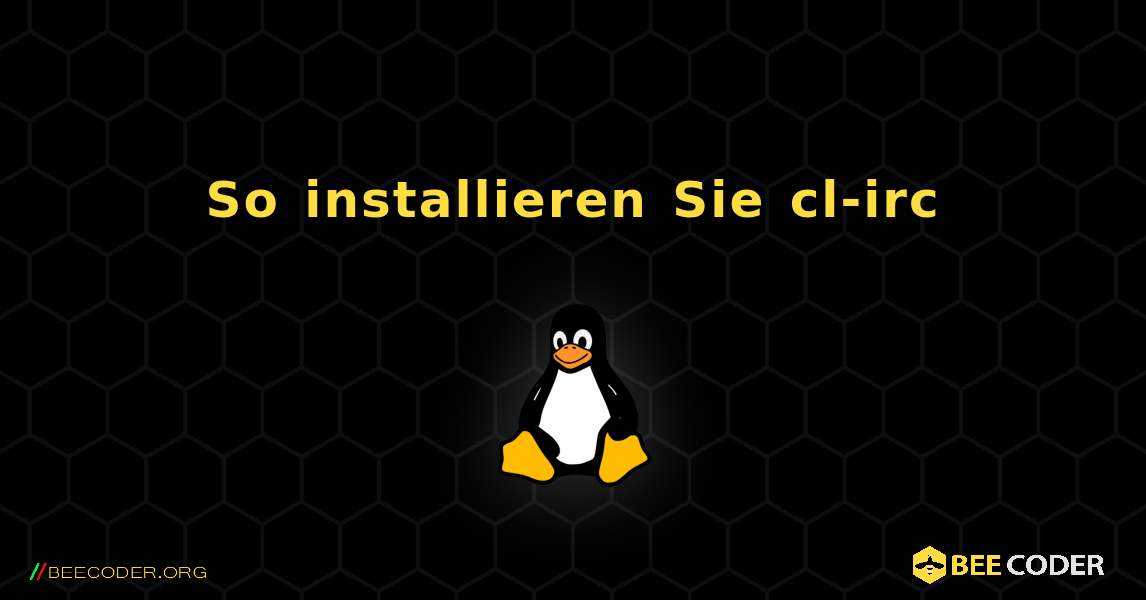 So installieren Sie cl-irc . Linux