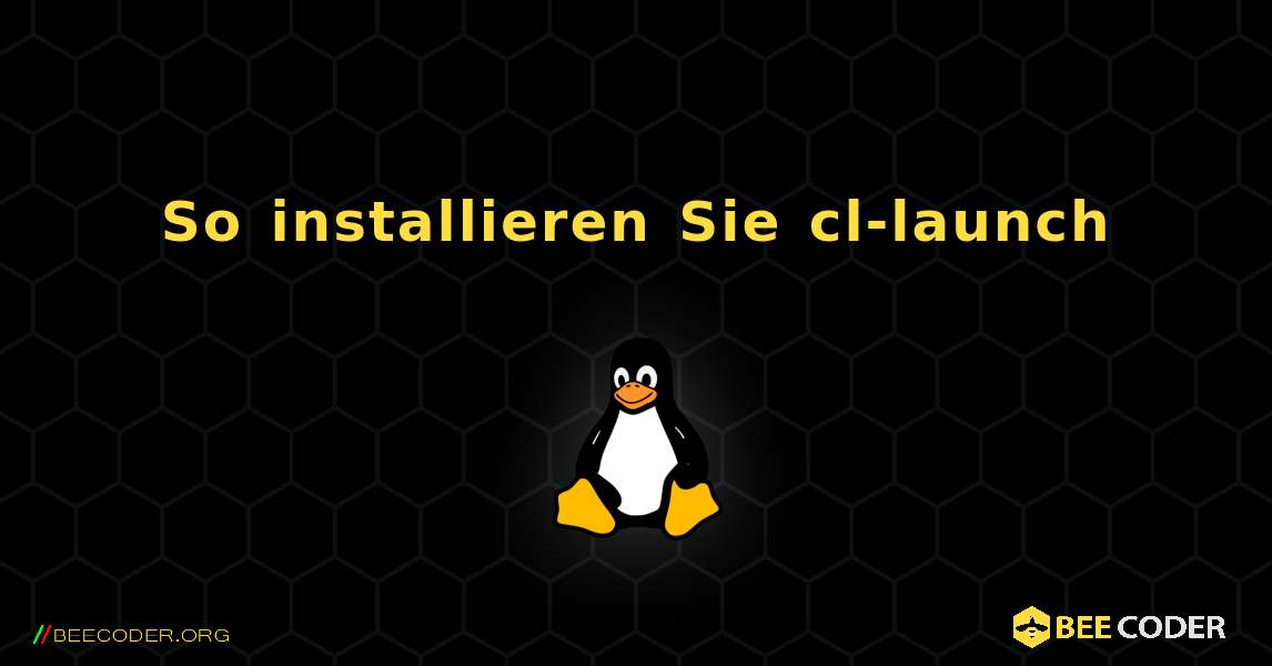 So installieren Sie cl-launch . Linux