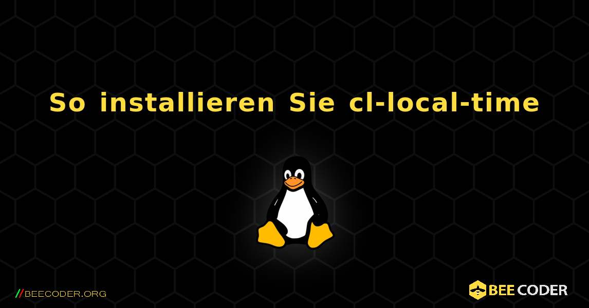 So installieren Sie cl-local-time . Linux