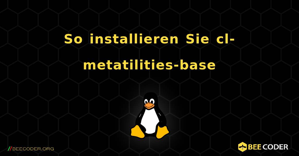 So installieren Sie cl-metatilities-base . Linux