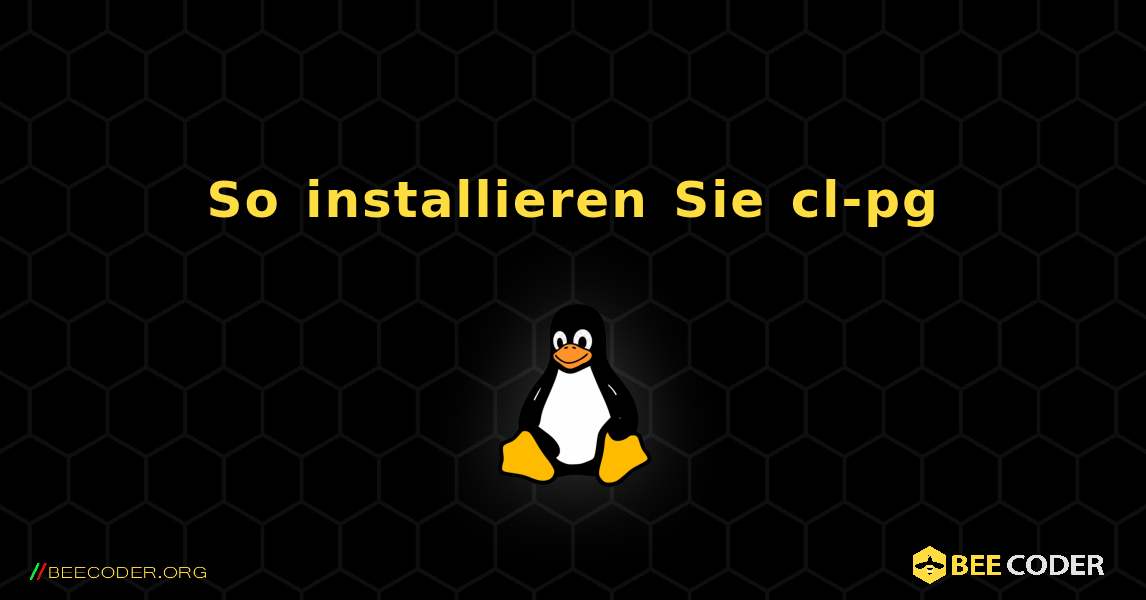 So installieren Sie cl-pg . Linux