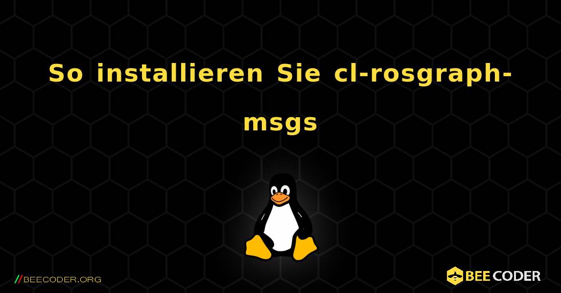 So installieren Sie cl-rosgraph-msgs . Linux
