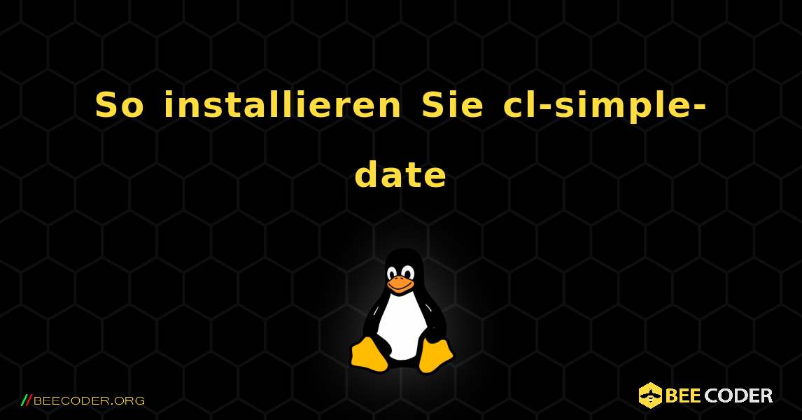 So installieren Sie cl-simple-date . Linux