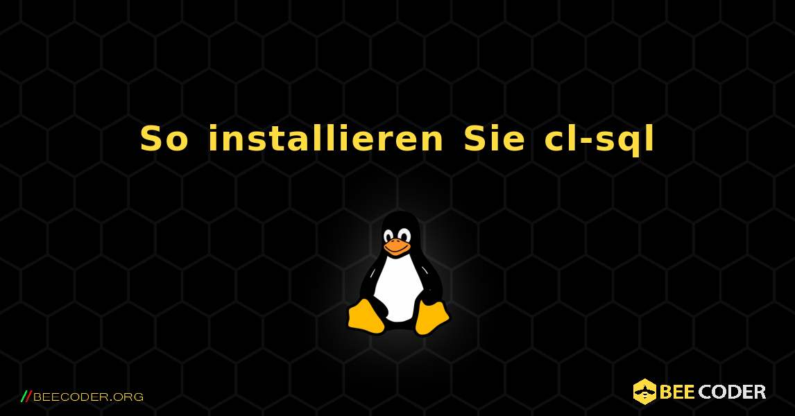 So installieren Sie cl-sql . Linux