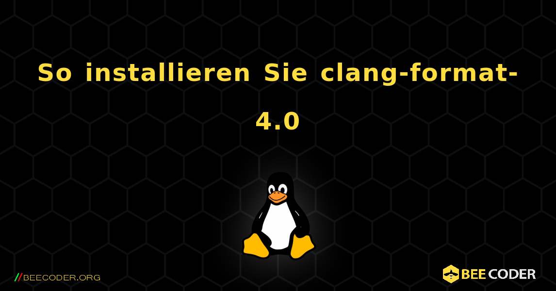 So installieren Sie clang-format-4.0 . Linux