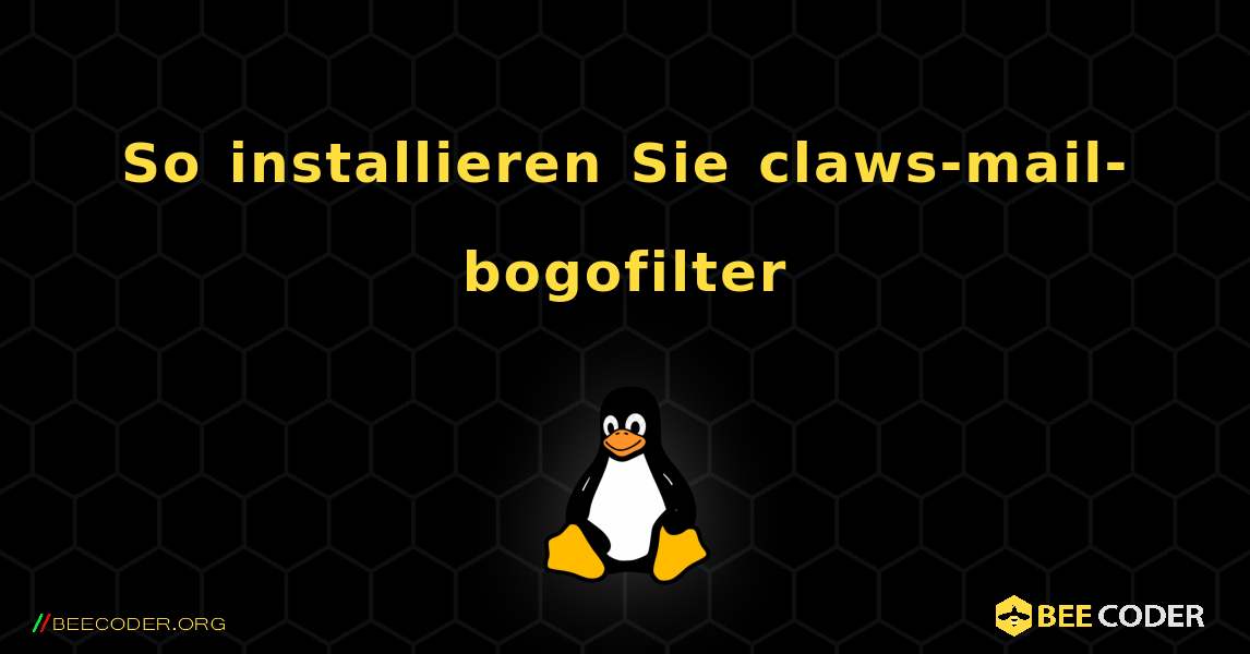 So installieren Sie claws-mail-bogofilter . Linux