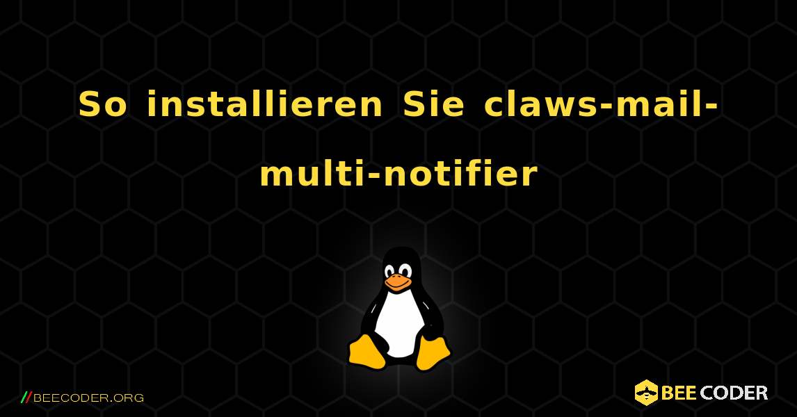 So installieren Sie claws-mail-multi-notifier . Linux