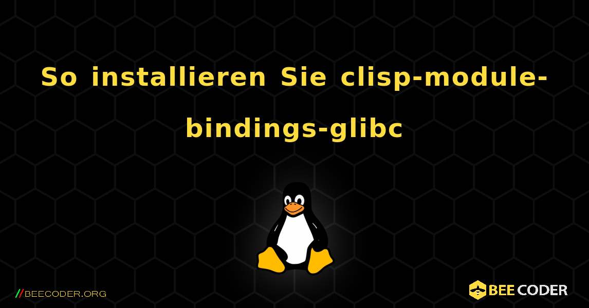 So installieren Sie clisp-module-bindings-glibc . Linux