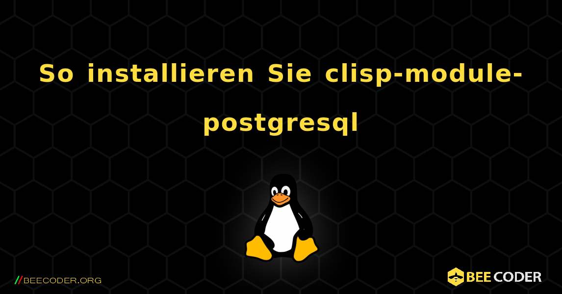 So installieren Sie clisp-module-postgresql . Linux