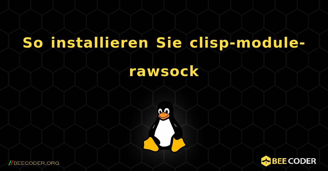 So installieren Sie clisp-module-rawsock . Linux