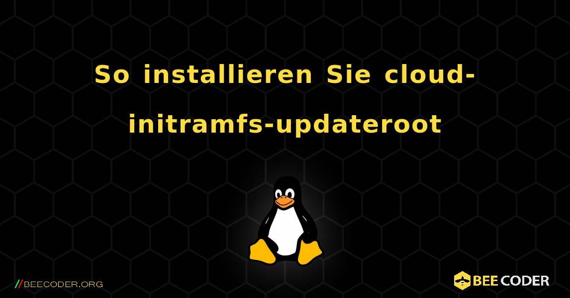 So installieren Sie cloud-initramfs-updateroot . Linux