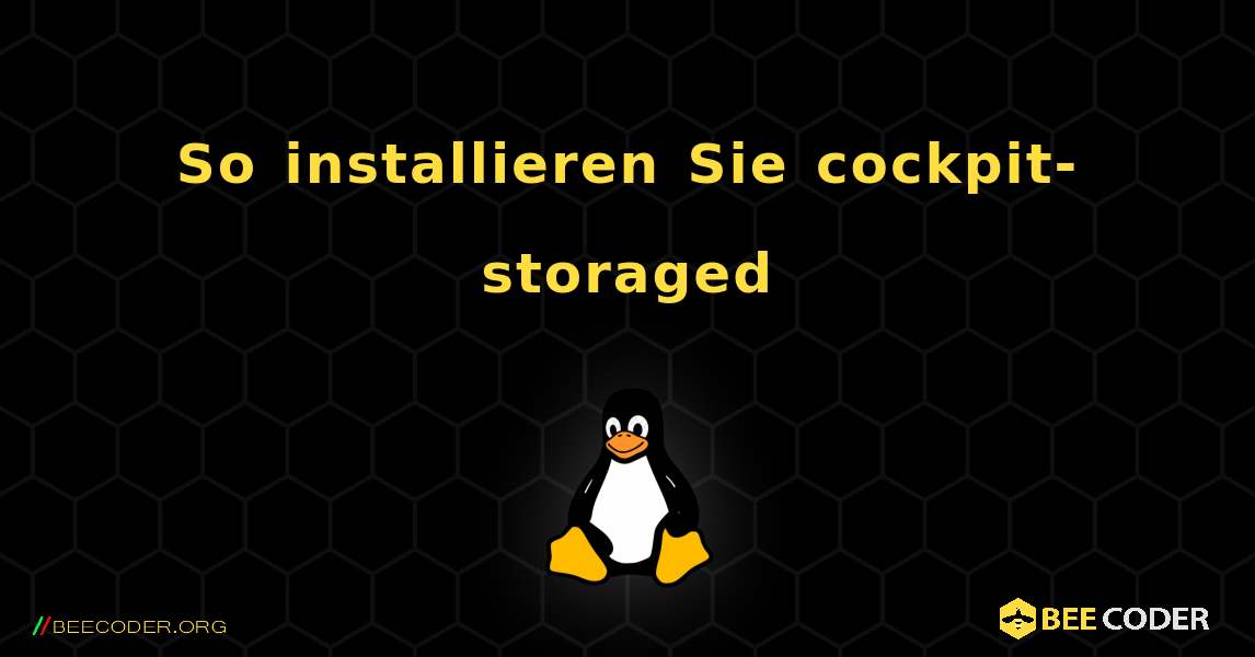 So installieren Sie cockpit-storaged . Linux