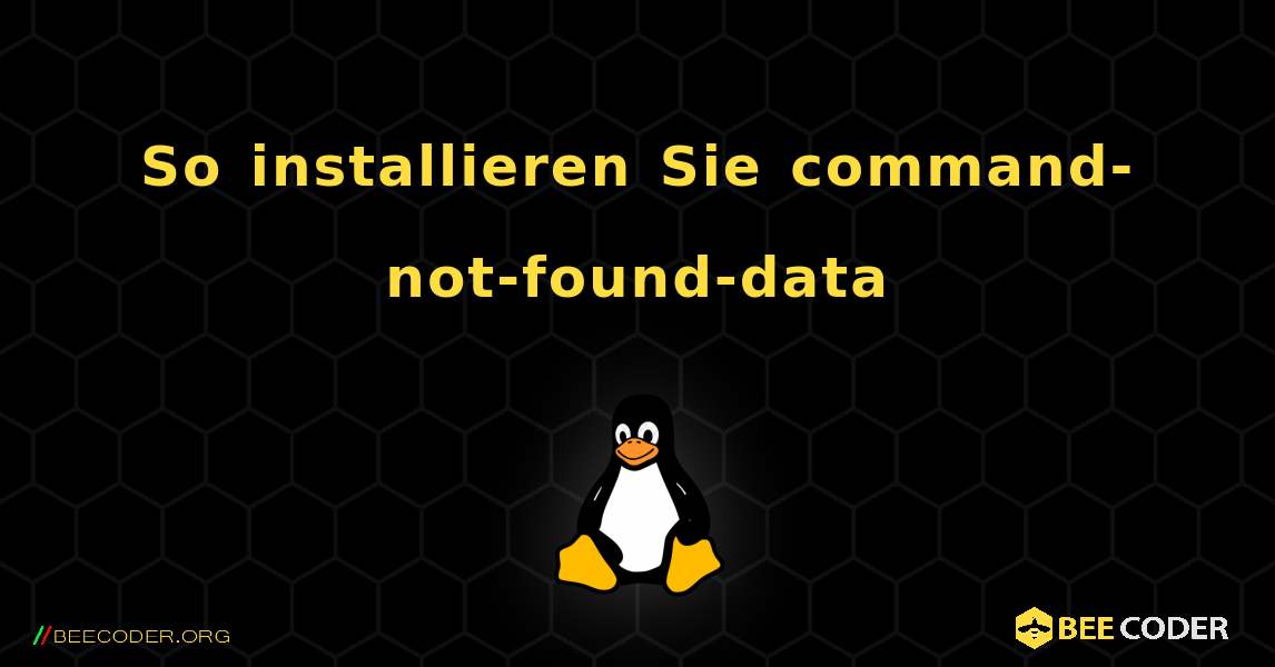 So installieren Sie command-not-found-data . Linux