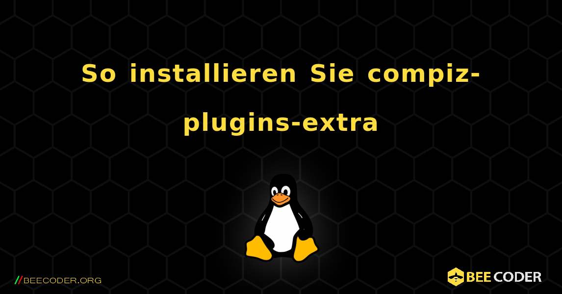 So installieren Sie compiz-plugins-extra . Linux