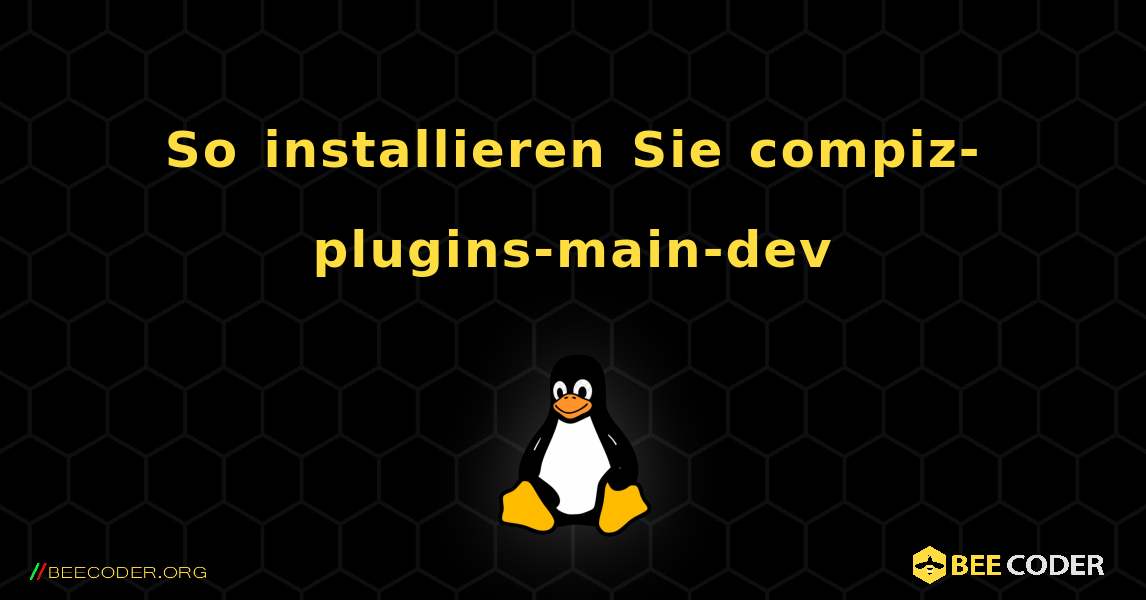 So installieren Sie compiz-plugins-main-dev . Linux