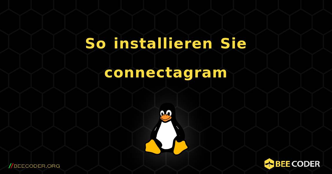 So installieren Sie connectagram . Linux