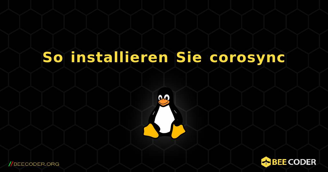 So installieren Sie corosync . Linux