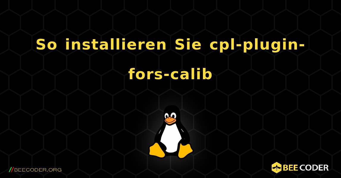 So installieren Sie cpl-plugin-fors-calib . Linux