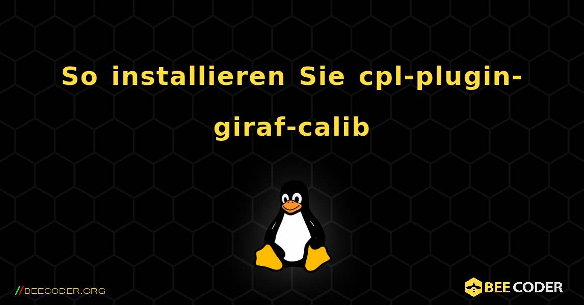 So installieren Sie cpl-plugin-giraf-calib . Linux
